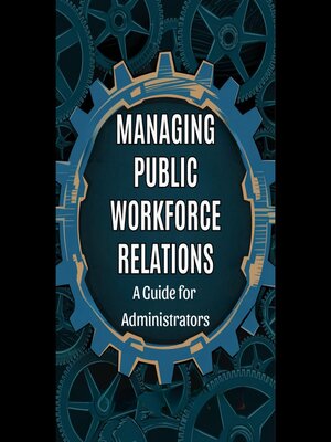 cover image of Managing Public Workforce Relations